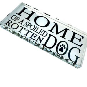 Acrylic Dog Sign – Home of a Spoiled Rotten Dog – Pet Lover Decor - Gift Idea